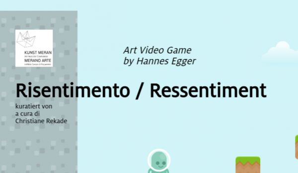 Risentimento/Ressentiment: il videogame (Kunst Merano Arte)